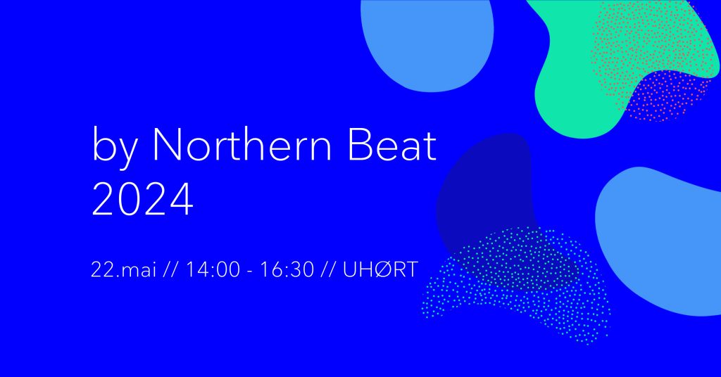 by Northern Beat 2024, 22. mai kl. 14-16.30 på Uhørt